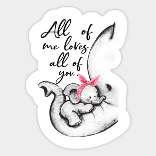 All Of Me Loves All Of You Elephant Lover Sticker